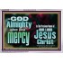 GOD ALMIGHTY GIVES YOU MERCY  Bible Verse for Home Acrylic Frame  GWABIDE10332  "24X16"