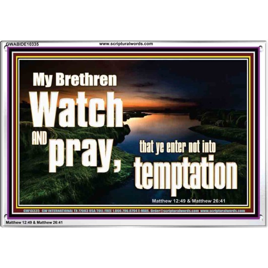 WATCH AND PRAY BRETHREN  Bible Verses Acrylic Frame Art  GWABIDE10335  