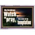 WATCH AND PRAY BRETHREN  Bible Verses Acrylic Frame Art  GWABIDE10335  "24X16"