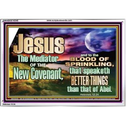 JESUS CHRIST MEDIATOR OF THE NEW COVENANT  Bible Verse for Home Acrylic Frame  GWABIDE10345  "24X16"