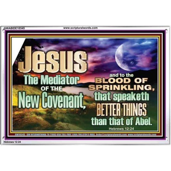 JESUS CHRIST MEDIATOR OF THE NEW COVENANT  Bible Verse for Home Acrylic Frame  GWABIDE10345  