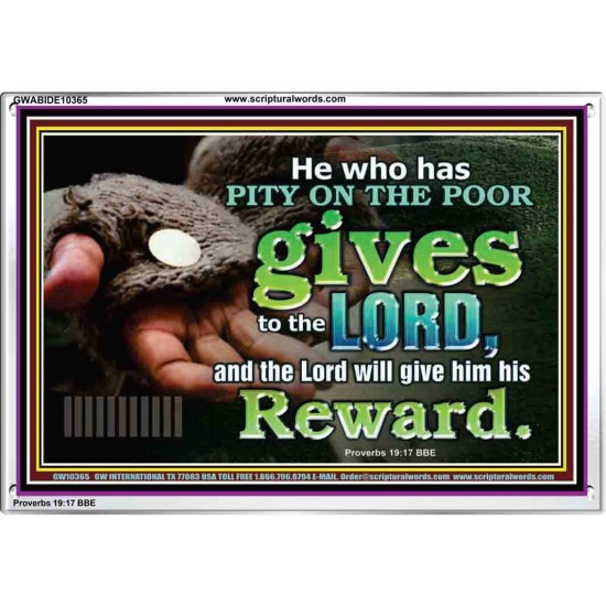 HE WHO HAS PITY ON THE POOR GIVES TO THE LORD  Ultimate Power Acrylic Frame  GWABIDE10365  