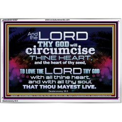 CIRCUMCISE THY HEART LOVE THE LORD THY GOD  Eternal Power Acrylic Frame  GWABIDE10367  "24X16"