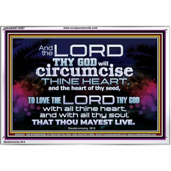 CIRCUMCISE THY HEART LOVE THE LORD THY GOD  Eternal Power Acrylic Frame  GWABIDE10367  