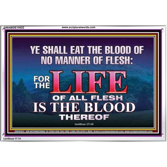 LIFE OF FLESH IS THE BLOOD EAT NO MANNER OF FLESH WITH BLOOD  Church Acrylic Frame  GWABIDE10422  