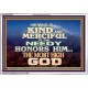 KINDNESS AND MERCIFUL TO THE NEEDY HONOURS THE LORD  Ultimate Power Acrylic Frame  GWABIDE10428  