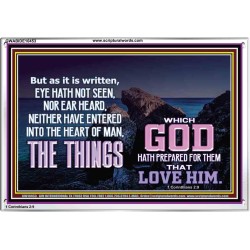WHAT THE LORD GOD HAS PREPARE FOR THOSE WHO LOVE HIM  Scripture Acrylic Frame Signs  GWABIDE10453  "24X16"