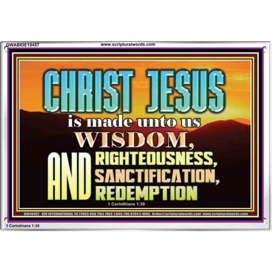 CHRIST JESUS OUR WISDOM, RIGHTEOUSNESS, SANCTIFICATION AND OUR REDEMPTION  Encouraging Bible Verse Acrylic Frame  GWABIDE10457  