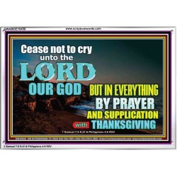 CEASE NOT TO CRY UNTO THE LORD  Encouraging Bible Verses Acrylic Frame  GWABIDE10458  "24X16"