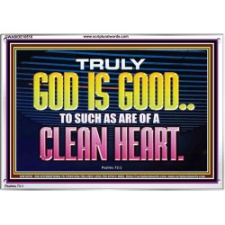 TRULY GOD IS GOOD TO THOSE WITH CLEAN HEART  Scriptural Portrait Acrylic Frame  GWABIDE10510  