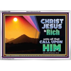 CHRIST JESUS IS RICH TO ALL THAT CALL UPON HIM  Scripture Art Prints Acrylic Frame  GWABIDE10559  "24X16"