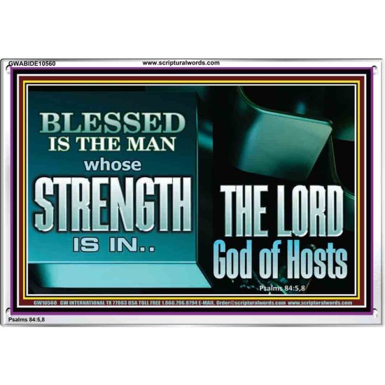 BLESSED IS THE MAN WHOSE STRENGTH IS IN THE LORD  Christian Paintings  GWABIDE10560  