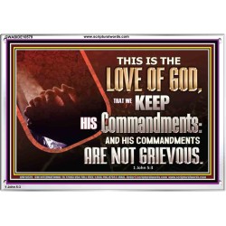 THE LOVE OF GOD IS TO KEEP HIS COMMANDMENTS  Christian Art Acrylic Frame  GWABIDE10579  "24X16"