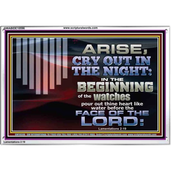 ARISE CRY OUT IN THE NIGHT IN THE BEGINNING OF THE WATCHES  Christian Quotes Acrylic Frame  GWABIDE10596  