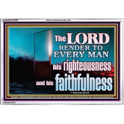 THE LORD RENDER TO EVERY MAN HIS RIGHTEOUSNESS AND FAITHFULNESS  Custom Contemporary Christian Wall Art  GWABIDE10605  "24X16"