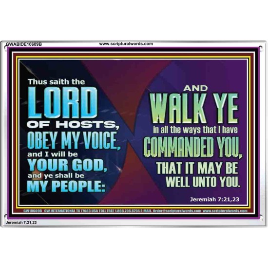 WALK YE IN ALL THE WAYS I HAVE COMMANDED YOU  Custom Christian Artwork Acrylic Frame  GWABIDE10609B  