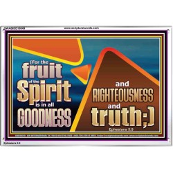 FRUIT OF THE SPIRIT IS IN ALL GOODNESS RIGHTEOUSNESS AND TRUTH  Eternal Power Picture  GWABIDE10649  "24X16"