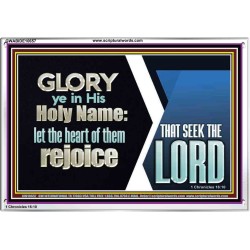 THE HEART OF THEM THAT SEEK THE LORD REJOICE  Righteous Living Christian Acrylic Frame  GWABIDE10657  "24X16"