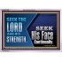 SEEK THE LORD HIS STRENGTH AND SEEK HIS FACE CONTINUALLY  Eternal Power Acrylic Frame  GWABIDE10658  "24X16"