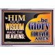 TO HIM THAT BY WISDOM MADE THE HEAVENS BE GLORY FOR EVER  Righteous Living Christian Picture  GWABIDE10675  