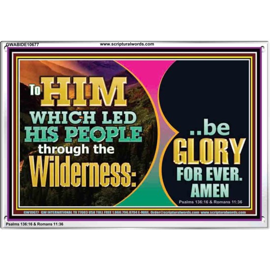 TO HIM WHICH LED HIS PEOPLE THROUGH WILDERNESS BE GLORY FOR EVER  Church Picture  GWABIDE10677  