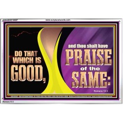 DO THAT WHICH IS GOOD AND THOU SHALT HAVE PRAISE OF THE SAME  Children Room  GWABIDE10687  "24X16"