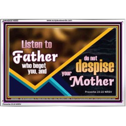 LISTEN TO FATHER WHO BEGOT YOU AND DO NOT DESPISE YOUR MOTHER  Righteous Living Christian Acrylic Frame  GWABIDE10693  "24X16"