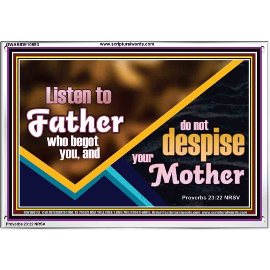 LISTEN TO FATHER WHO BEGOT YOU AND DO NOT DESPISE YOUR MOTHER  Righteous Living Christian Acrylic Frame  GWABIDE10693  