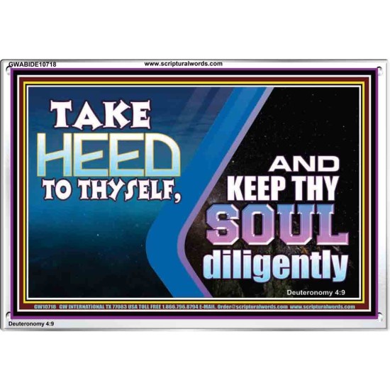 TAKE HEED TO THYSELF AND KEEP THY SOUL DILIGENTLY  Sanctuary Wall Acrylic Frame  GWABIDE10718  