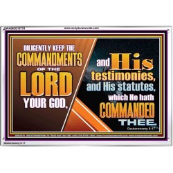 DILIGENTLY KEEP THE COMMANDMENTS OF THE LORD OUR GOD  Ultimate Inspirational Wall Art Acrylic Frame  GWABIDE10719  "24X16"