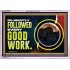 DILIGENTLY FOLLOWED EVERY GOOD WORK  Ultimate Power Acrylic Frame  GWABIDE10722  "24X16"