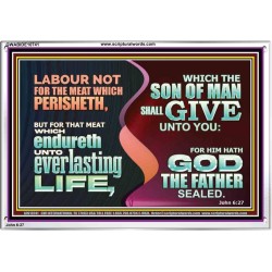 LABOUR NOT FOR THE MEAT WHICH PERISHETH  Bible Verse Acrylic Frame  GWABIDE10741  "24X16"