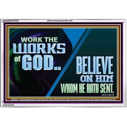 WORK THE WORKS OF GOD BELIEVE ON HIM WHOM HE HATH SENT  Scriptural Verse Acrylic Frame   GWABIDE10742  