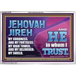 JEHOVAH JIREH OUR GOODNESS FORTRESS HIGH TOWER DELIVERER AND SHIELD  Encouraging Bible Verses Acrylic Frame  GWABIDE10750  "24X16"