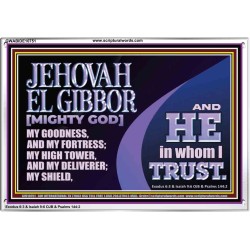 JEHOVAH EL GIBBOR MIGHTY GOD OUR GOODNESS FORTRESS HIGH TOWER DELIVERER AND SHIELD  Encouraging Bible Verse Acrylic Frame  GWABIDE10751  "24X16"