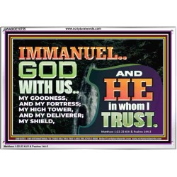 IMMANUEL..GOD WITH US OUR GOODNESS FORTRESS HIGH TOWER DELIVERER AND SHIELD  Christian Quote Acrylic Frame  GWABIDE10755  "24X16"