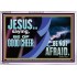 BE OF GOOD CHEER BE NOT AFRAID  Contemporary Christian Wall Art  GWABIDE10763  "24X16"