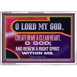 CREATE IN ME A CLEAN HEART O GOD  Bible Verses Acrylic Frame  GWABIDE11739  "24X16"