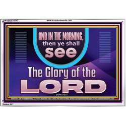 IN THE MORNING YOU SHALL SEE THE GLORY OF THE LORD  Unique Power Bible Picture  GWABIDE11747  "24X16"