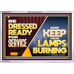 BE DRESSED READY FOR SERVICE AND KEEP YOUR LAMPS BURNING  Ultimate Power Acrylic Frame  GWABIDE11755  "24X16"