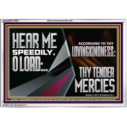 HEAR ME SPEEDILY O LORD ACCORDING TO THY LOVINGKINDNESS  Ultimate Inspirational Wall Art Acrylic Frame  GWABIDE11922  "24X16"