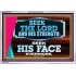 SEEK THE LORD HIS STRENGTH AND SEEK HIS FACE CONTINUALLY  Ultimate Inspirational Wall Art Acrylic Frame  GWABIDE12017  "24X16"