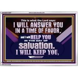 THIS IS WHAT THE LORD SAYS I WILL ANSWER YOU IN A TIME OF FAVOR  Unique Scriptural Picture  GWABIDE12027  "24X16"