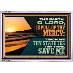 THE EARTH O LORD IS FULL OF THY MERCY TEACH ME THY STATUTES  Righteous Living Christian Acrylic Frame  GWABIDE12039  "24X16"