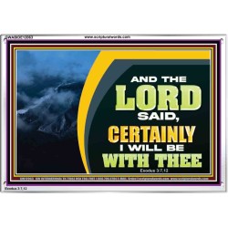 CERTAINLY I WILL BE WITH THEE SAITH THE LORD  Unique Bible Verse Acrylic Frame  GWABIDE12063  "24X16"