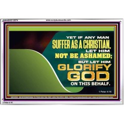 IF ANY MAN SUFFER AS A CHRISTIAN LET HIM NOT BE ASHAMED  Christian Wall Décor Acrylic Frame  GWABIDE12074  "24X16"