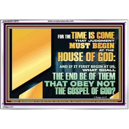 FOR THE TIME IS COME THAT JUDGEMENT MUST BEGIN AT THE HOUSE OF THE LORD  Modern Christian Wall Décor Acrylic Frame  GWABIDE12075  