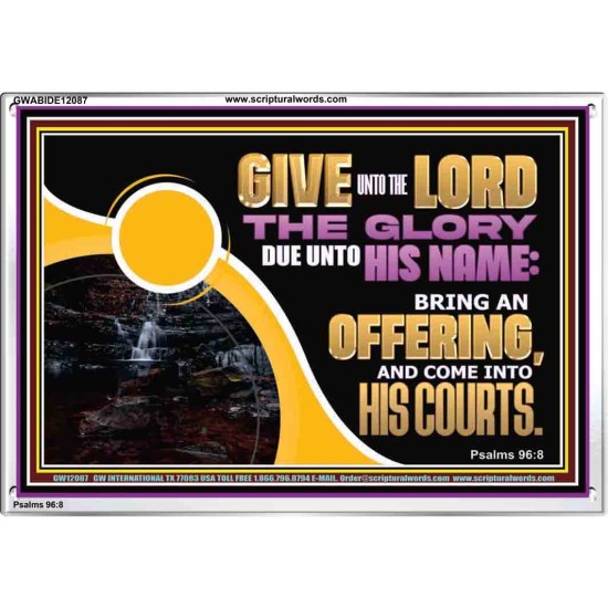 GIVE UNTO THE LORD THE GLORY DUE UNTO HIS NAME  Scripture Art Acrylic Frame  GWABIDE12087  