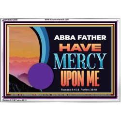 ABBA FATHER HAVE MERCY UPON ME  Christian Artwork Acrylic Frame  GWABIDE12088  "24X16"