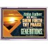 ABBA FATHER WE WILL SHEW FORTH THY PRAISE TO ALL GENERATIONS  Bible Verse Acrylic Frame  GWABIDE12093  "24X16"